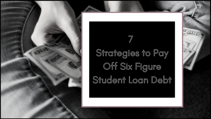 7 Strategies I Used to Pay Off Over $100,000 in Student Loans