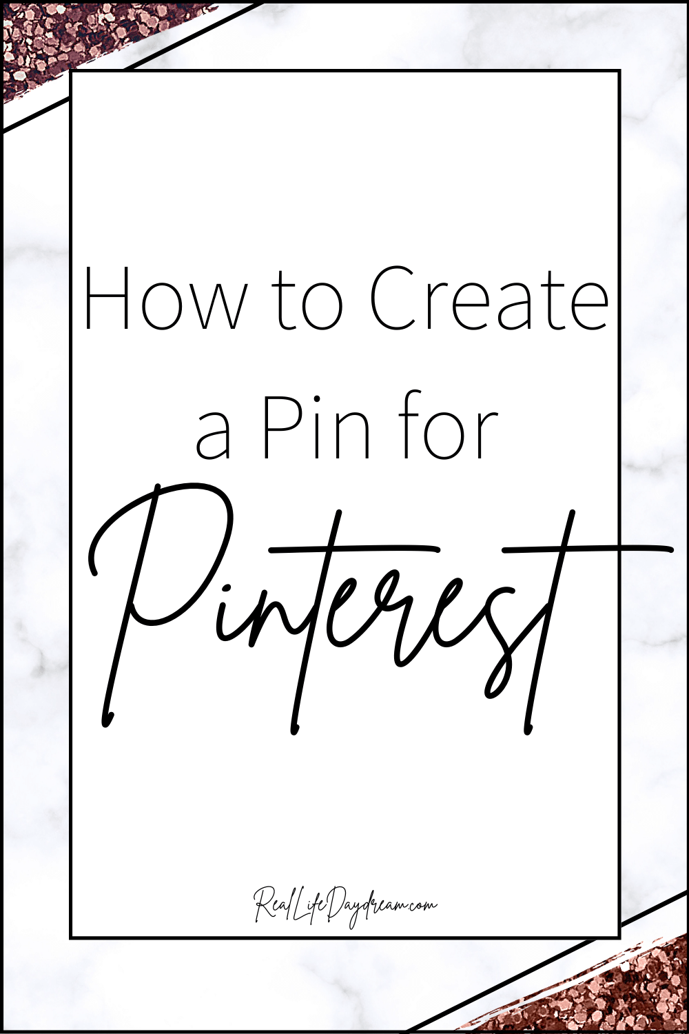 How To Create A Pinterest Pin For Your Blog Or Website - Real Life Daydream