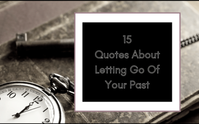 15 Quotes About Letting Go of Your Past