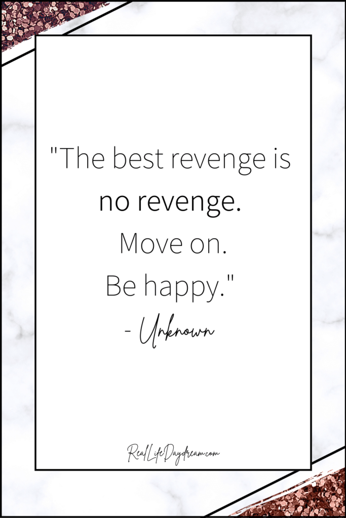The best revenge is no revenge. Move on. Be happy